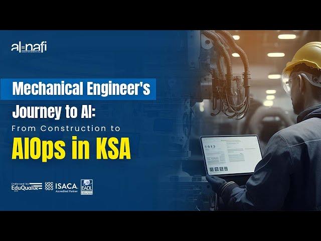 Mechanical Engineer's Journey to AI: From Construction to AIOps in KSA | AL NAFI