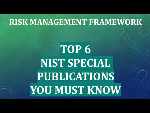 TOP 6 NIST SPECIAL PUBLICATIONS YOU MUST KNOW | AS AN ISSO OR SECURITY CONTROL ASSESSOR