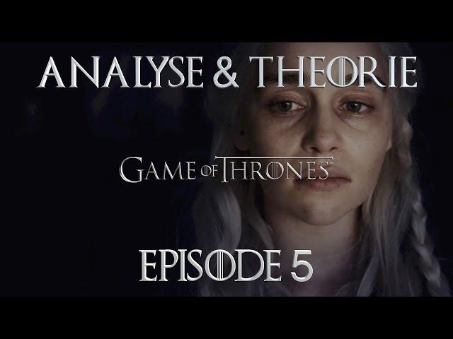 Game Of Thrones : Analyses & Théories ÉPISODE 5 SAISON 8