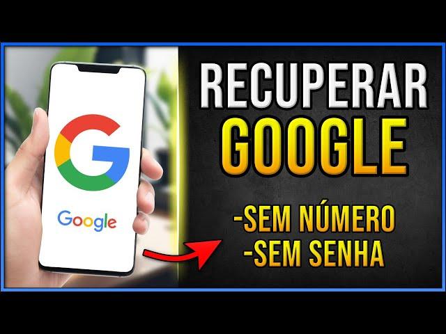 Como Recuperar a sua Conta do Google? (SEM SENHA E NÚMERO) Aprenda a recuperar seu Gmail 2025