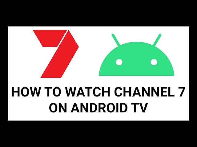 How to Watch Channel 7 on Using 7Plus on Android TV: A Comprehensive Guide