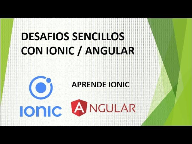 Desafíos sencillos para aprender a utilizar Ionic / Angular