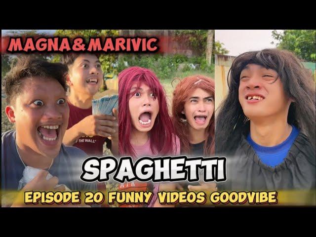 EPISODE 20 | SPAGHETTI  | MAGNA&MARIVIC | FUNNY VIDEOS GOODVIBE