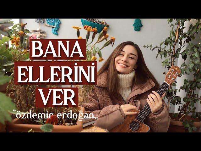 Bana Ellerini Ver - Yaren Özaydın (ukulele cover)