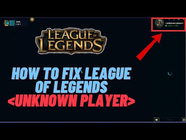 How To Fix League Of Legends "Unknown Player" Error | 2024 Fixes