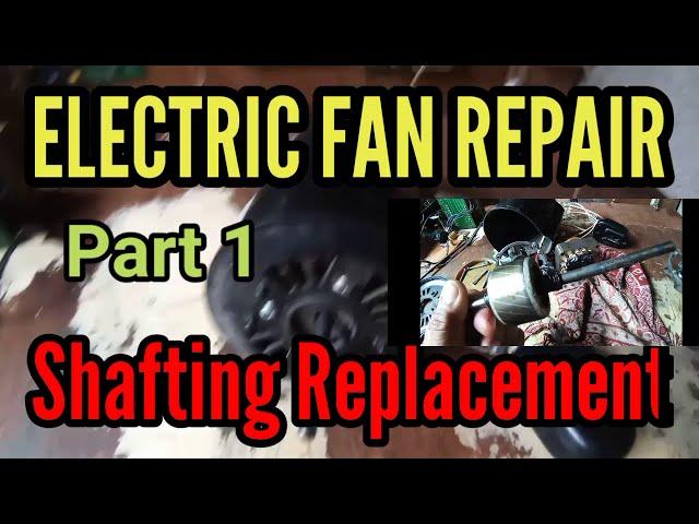 ELECTRIC FAN  REPAIR PART1 Shafting Replacement