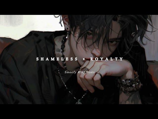 Shameless x Royalty (Slowed & Reverb) // #shameless #royalty @SmoofyAESTHETE