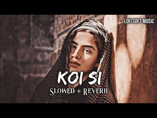 Koi Si - Lofi - (Slowed+Reverb) - Afsana Khan | Babbu Maan | Punjabi Sad | Lyrics | Lofi Soft Music