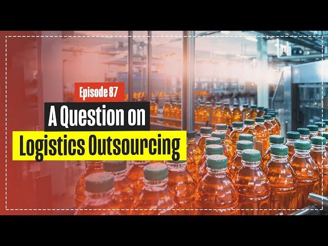 A Question on Logistics Outsourcing - Production and Warehousing