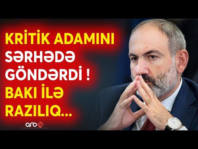 SON DƏQİQƏ! Paşinyandan Bakıya KRİTİK XAHİŞ -Sərhəd görüşündə BU MÖVZULAR müzakirə olundu? -DETALLAR