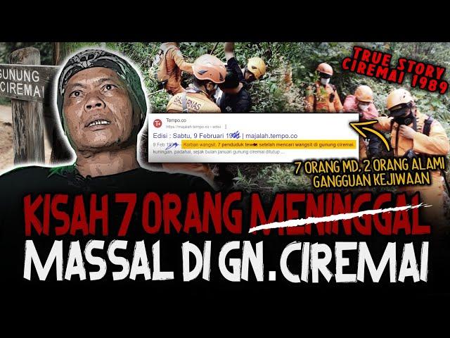 INI LEBIH SEREM DARI SANTET!! SAKSI NYATA HILANGNYA NYAWA 7 ORANG SECARA MASSAL DI Gn. CIREMAI