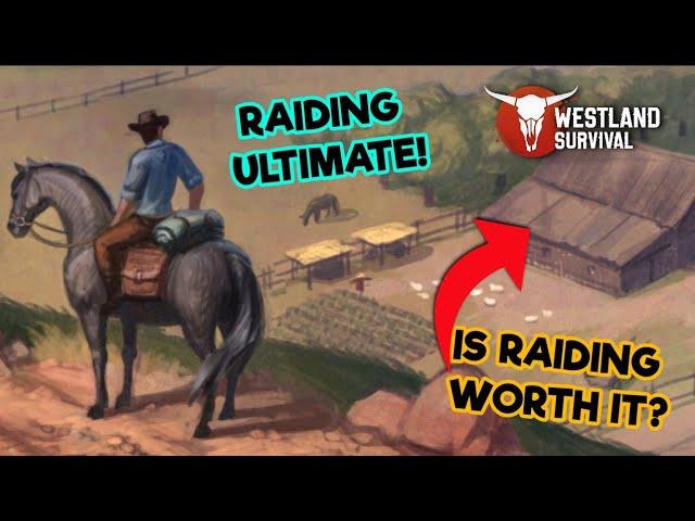 Raiding Ultimate! Why Do I Raid? Is It Worth It? - Westland Survival Gameplay