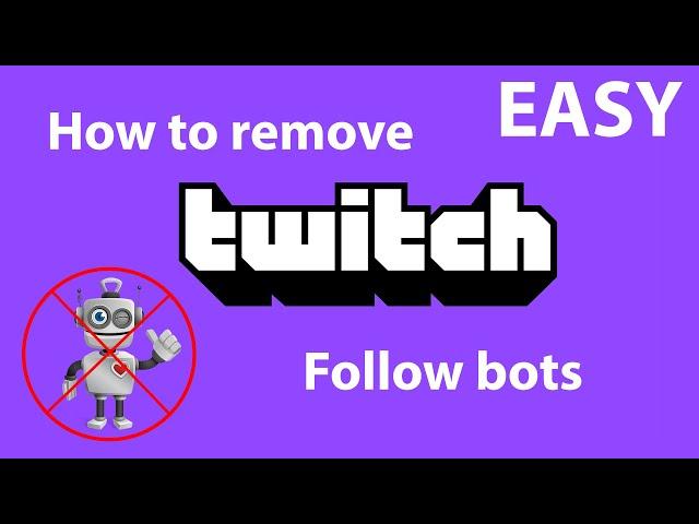 [EASY] How to Remove Twitch Follow Bots Tutorial!