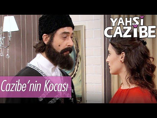 Cazibe'nin kocası! - Yahşi Cazibe