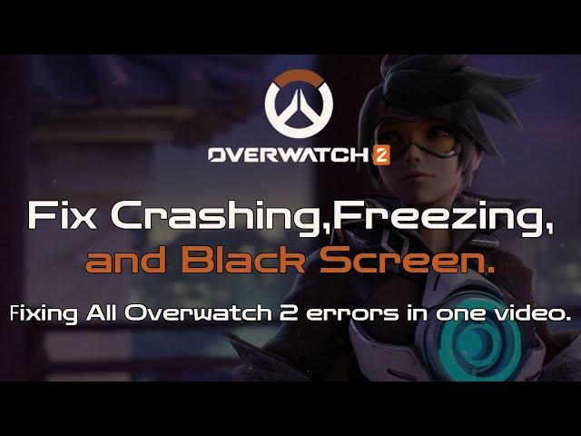 Overwatch 2 Fix Crashing, Fix Freezing, Fix Black Screen| Fix all Overwatch 2 Errors | OW2 Fix