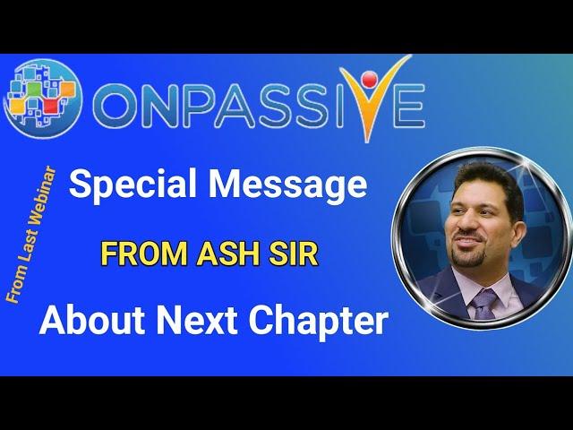 Special Message by Ash Mufareh Sir About Next Chapter #ONPASSIVE