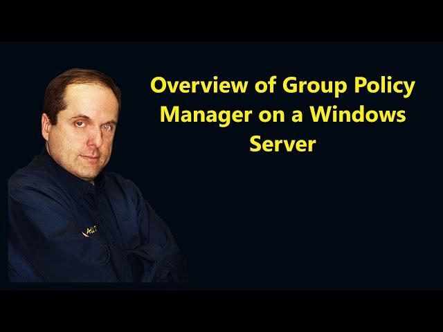 Overview of Group Policy Manager on a Windows Server