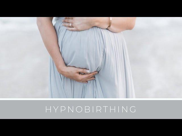 PREGNANCY: Hypnobirthing, Having a Calm Birth, Eliminating Fear