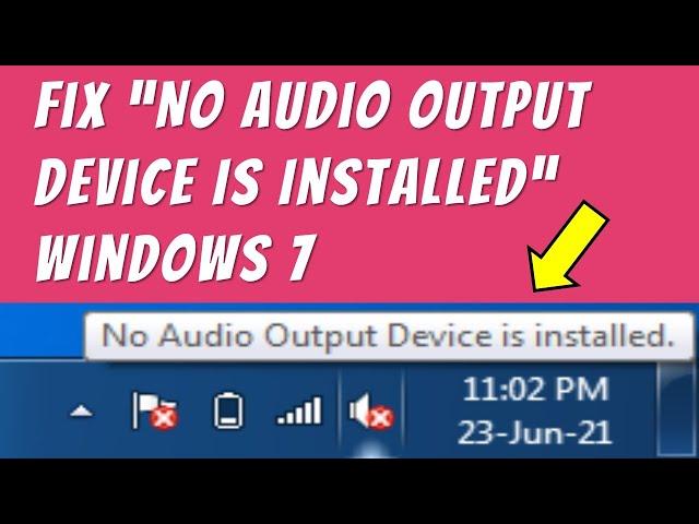 How to solve no audio output device is installed in windows 7