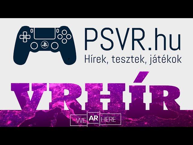 VRHír.hu X PSVR.hu - A Nagy PSVR Teszt Egy Oculus Rajongóval