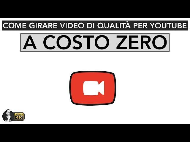 COME GIRARE VIDEO DI QUALITÀ A COSTO ZERO (o quasi)