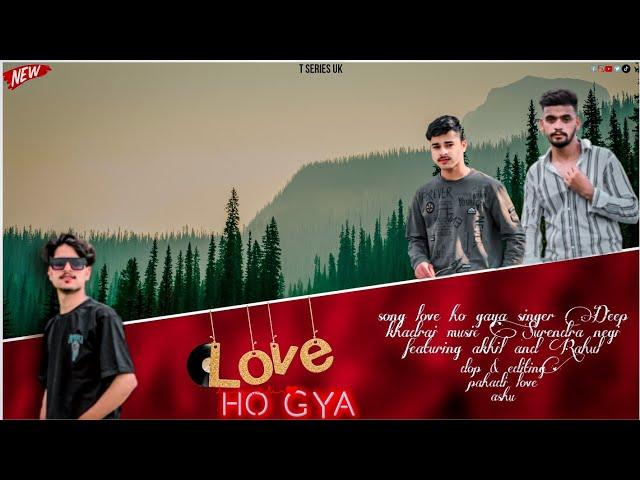 Love ho gaya [ New official video ] Deep khadrai music Surendra negi t series uk #deeprecords