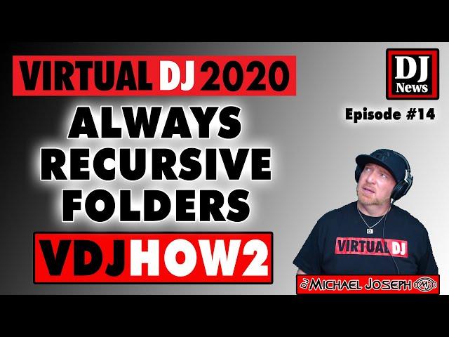 Virtual DJ Always Recursive Folder VDJHow2 w/ DJ Michael Joseph e14