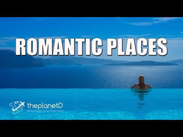 Top 12 Most Romantic Places In The World | The Planet D Travel Vlog