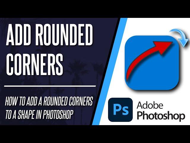 How to Add Rounded Corners to a Shape in Photoshop