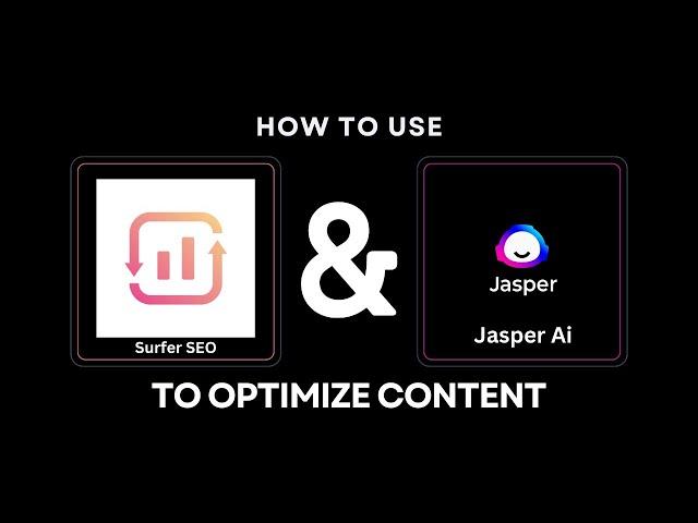 How to Use Surfer SEO & Jasper to Optimize Content