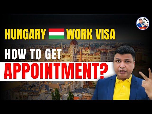 Hungary Work Visa Appointment Update