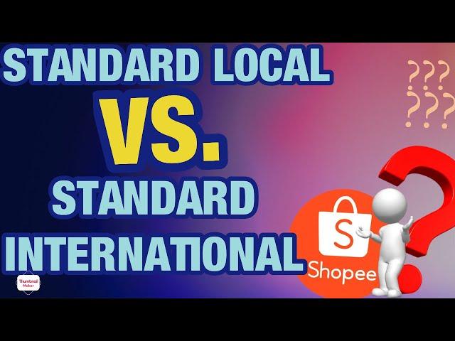 Anong Kaibahan ng STANDARD LOCAL at STANDARD INTERNATIONAL Shopee