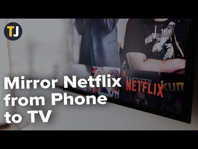 How to Mirror Netflix From Phone to TV