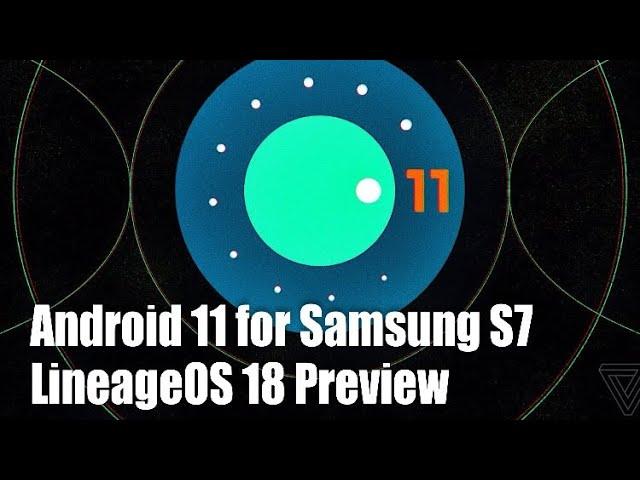 Android 11 Samsung S7 G930F S7 G935F powered by LineageOS 18 #IvanMeler - install Review 2020