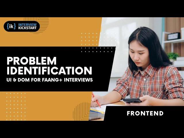 Problem Identification | UI & DOM for #FAANG+ Interviews