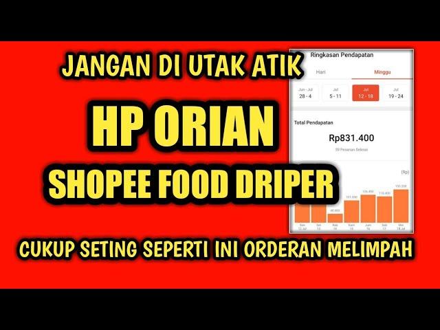 SETINGAN HP ORIAN SHOPEE FOOD SUPAYA GACOR