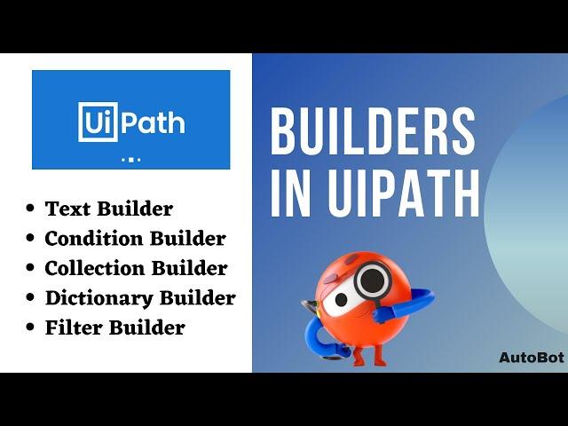 UiPath- Different Builders and their uses | Text, Condition, Collection, Dictionary & Filter Builder