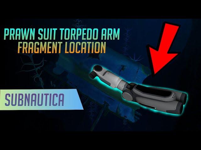 Where to find Prawn Suit Torpedo Arm Fragments in Subnautica