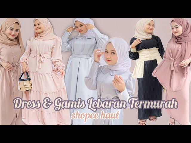 SHOPEE HAUL GAMIS & DRESS LEBARAN 2021