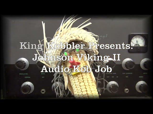 King Kobbler strikes again! Johnson Viking II Ham Tube CW AM Transmitter audio Mod woes