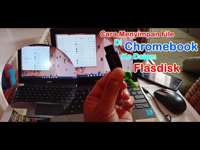 Cara Menyimpan File Dari Chromebook Ke Flasdisk (Offline Mudah Dan Lancar)