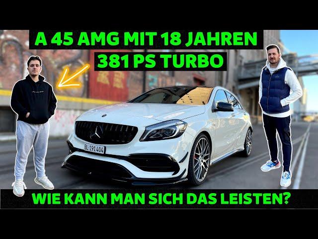 Wie kann man sich das leisten mit 18 Jahren? A45 AMG |Sezer