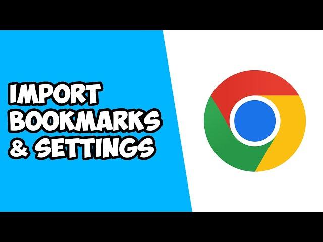 How To Import Bookmarks & Settings on Google Chrome