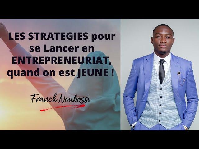 #formation : "Les Stratégies Pour Se Lancer en Entrepreneuriat Quand On est Jeune." By Franck Tirel.