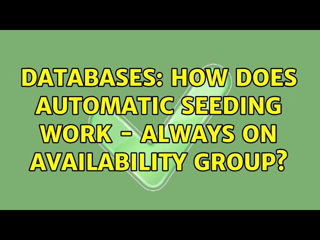 Databases: How does Automatic Seeding work - Always On Availability Group?