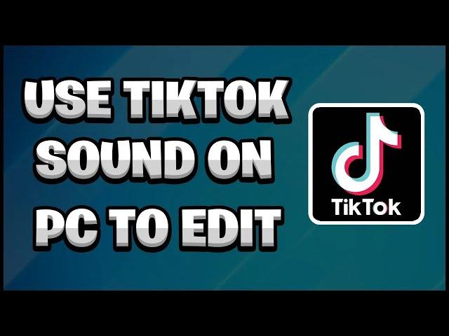 How to Use a Sound on Tiktok on PC 2024