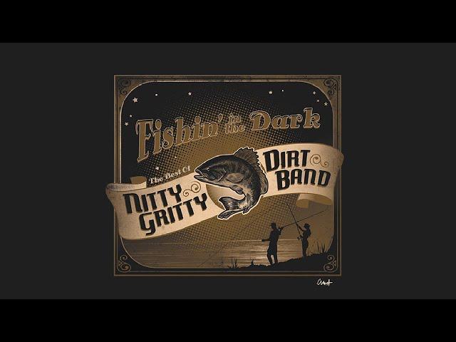 Nitty Gritty Dirt Band - Fishin' In The Dark (Official Audio)