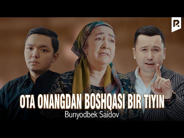 Bunyodbek Saidov - Ota onangdan boshqasi bir tiyin (Official Music Video)