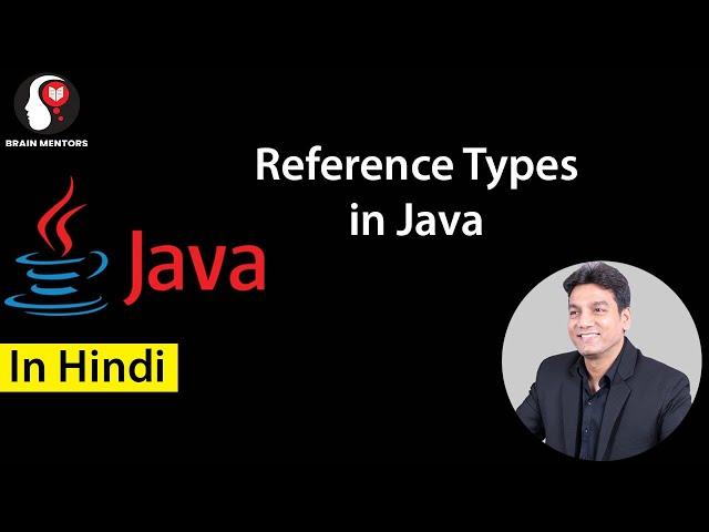 Reference Types in Java | Explained in Hindi | Brain Mentors