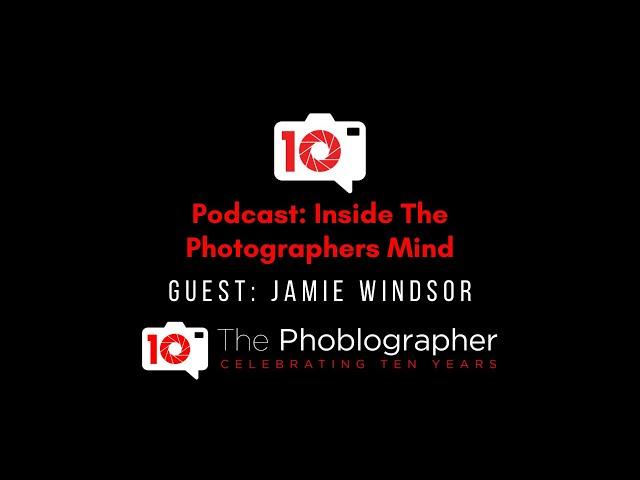 Inside the Photographer's Mind: Jamie Windsor